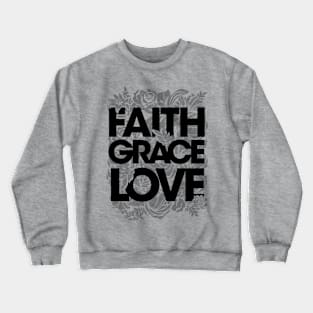 Faith Grace Love Crewneck Sweatshirt